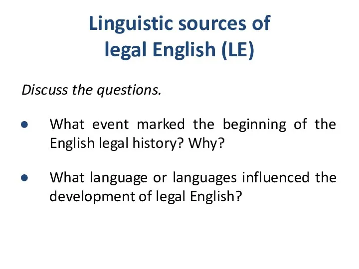 Linguistic sources of legal English (LE) Discuss the questions. What