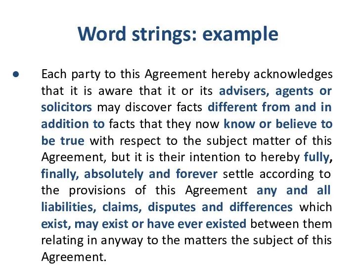 Word strings: example Each party to this Agreement hereby acknowledges