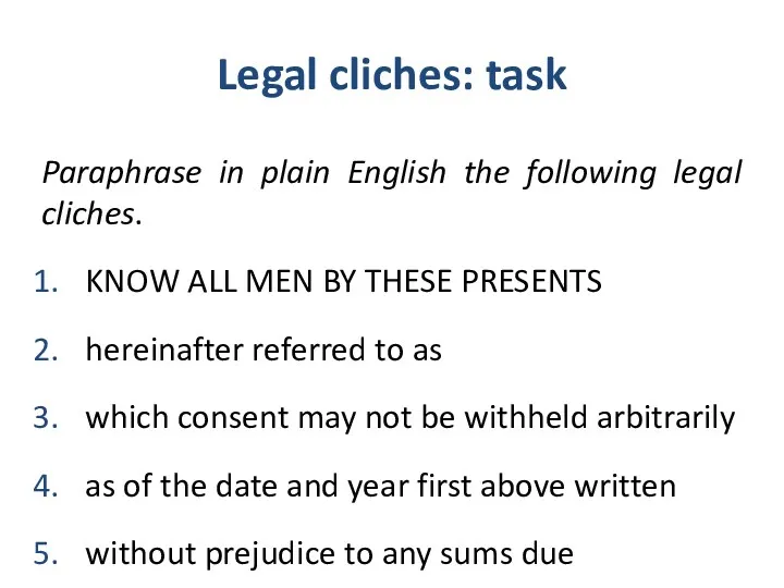 Legal cliches: task Paraphrase in plain English the following legal