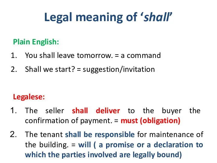 Legal meaning of ‘shall’ Plain English: You shall leave tomorrow.