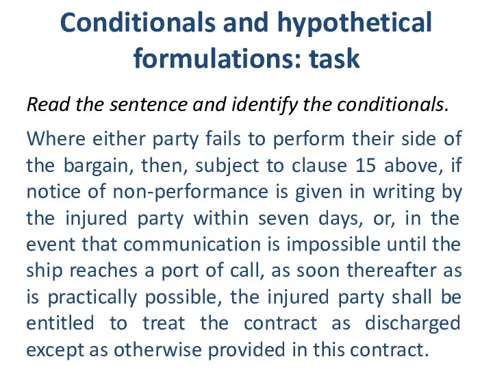 Conditionals and hypothetical formulations: task Read the sentence and identify