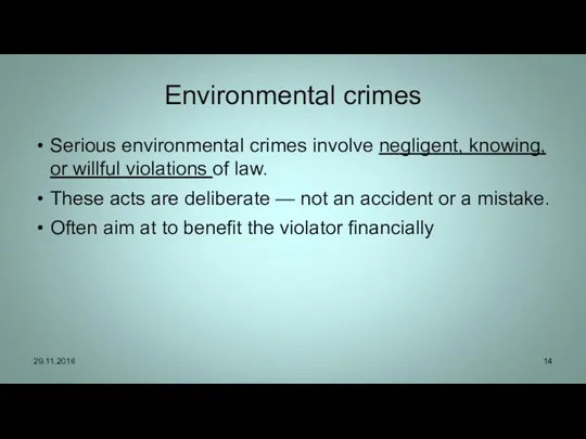Environmental crimes Serious environmental crimes involve negligent, knowing, or willful