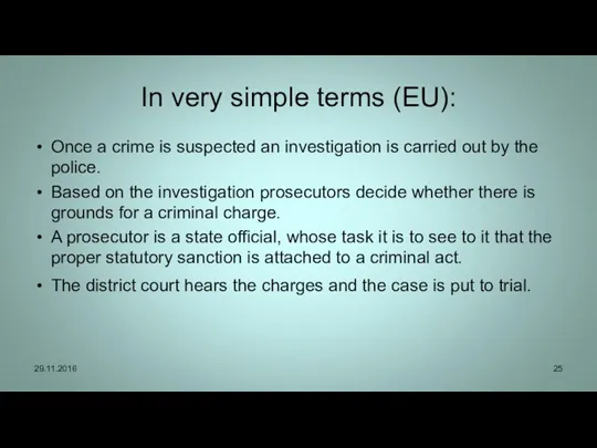 In very simple terms (EU): Once a crime is suspected