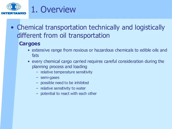 1. Overview Chemical transportation technically and logistically different from oil