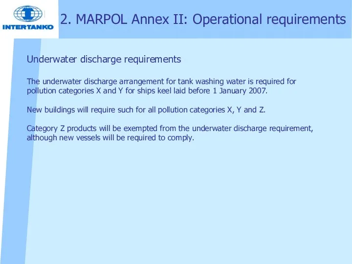 Underwater discharge requirements The underwater discharge arrangement for tank washing