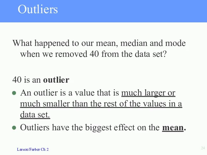 Outliers What happened to our mean, median and mode when