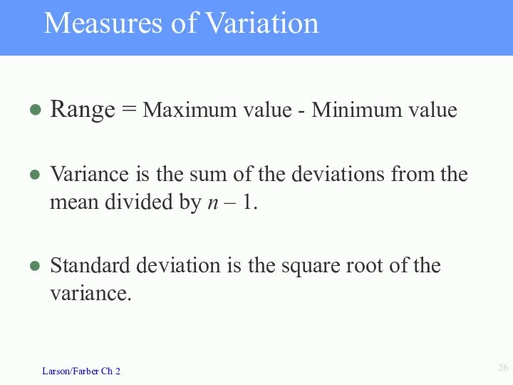 Measures of Variation Range = Maximum value - Minimum value