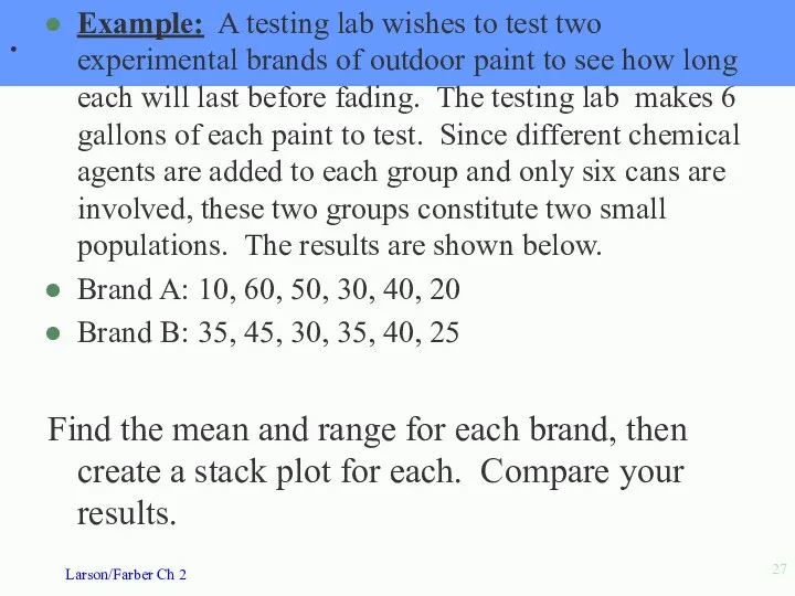 . Example: A testing lab wishes to test two experimental