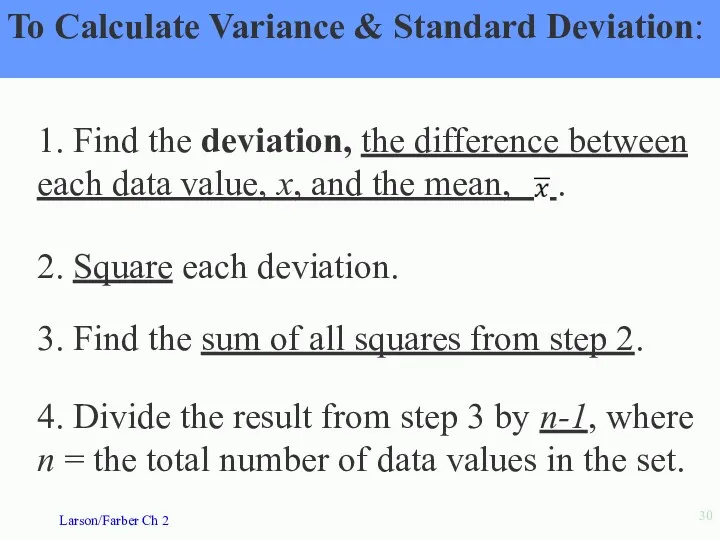 To Calculate Variance & Standard Deviation: 1. Find the deviation,