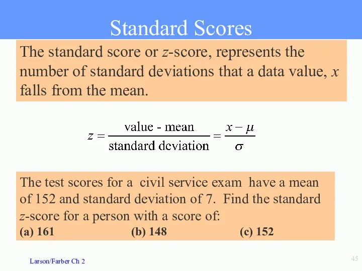 Standard Scores The standard score or z-score, represents the number