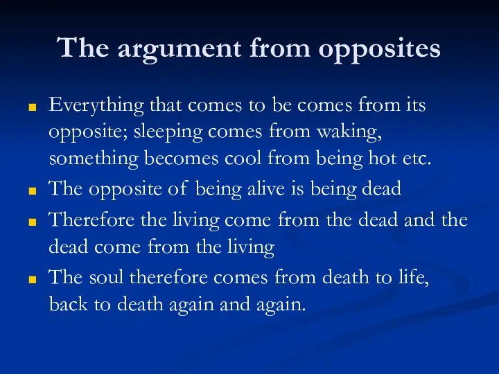 The argument from opposites Everything that comes to be comes