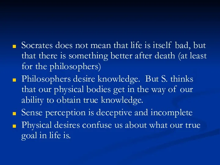 Socrates does not mean that life is itself bad, but