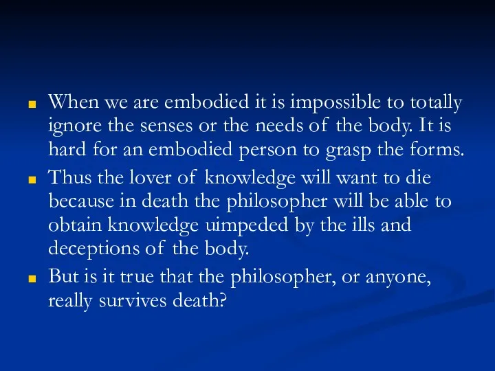 When we are embodied it is impossible to totally ignore