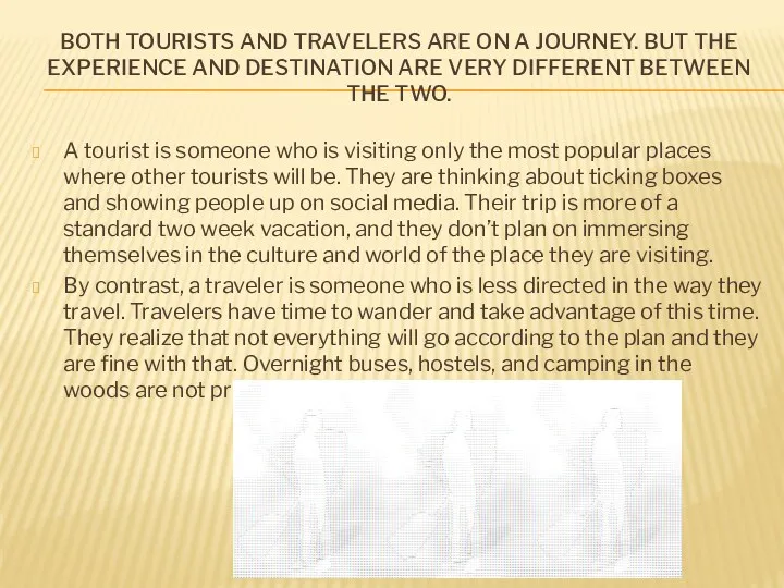 BOTH TOURISTS AND TRAVELERS ARE ON A JOURNEY. BUT THE