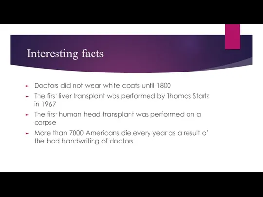 Interesting facts Doctors did not wear white coats until 1800