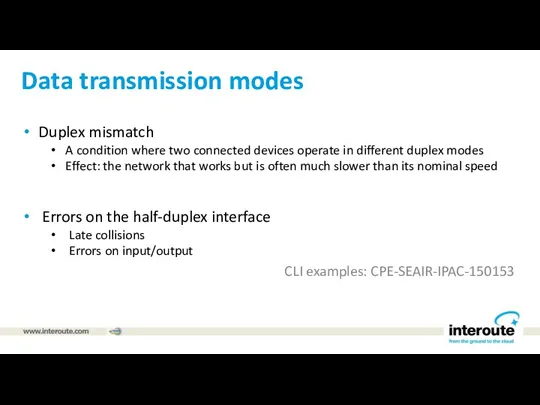 Data transmission modes Duplex mismatch A condition where two connected