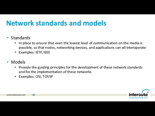 Network standards and models Standards In place to ensure that