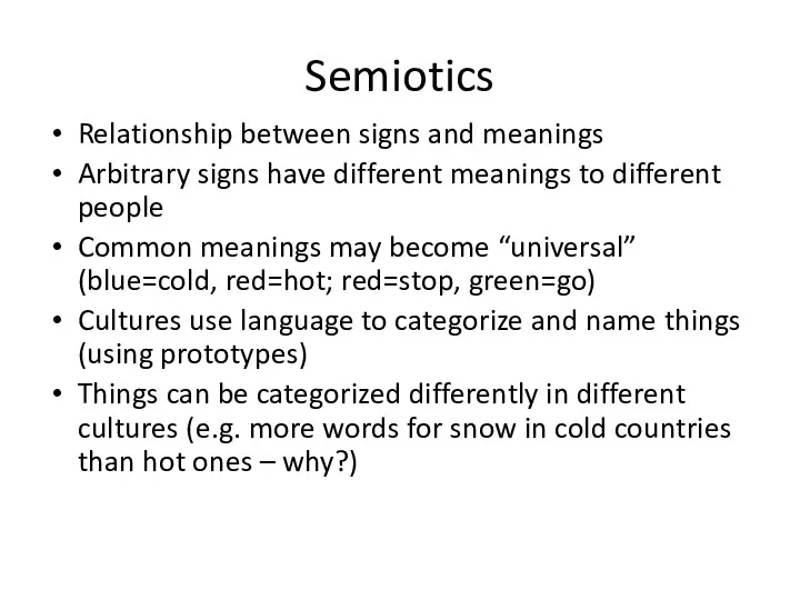 Semiotics Relationship between signs and meanings Arbitrary signs have different meanings to different