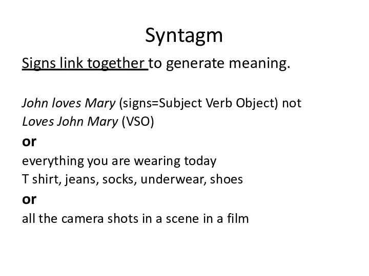 Syntagm Signs link together to generate meaning. John loves Mary