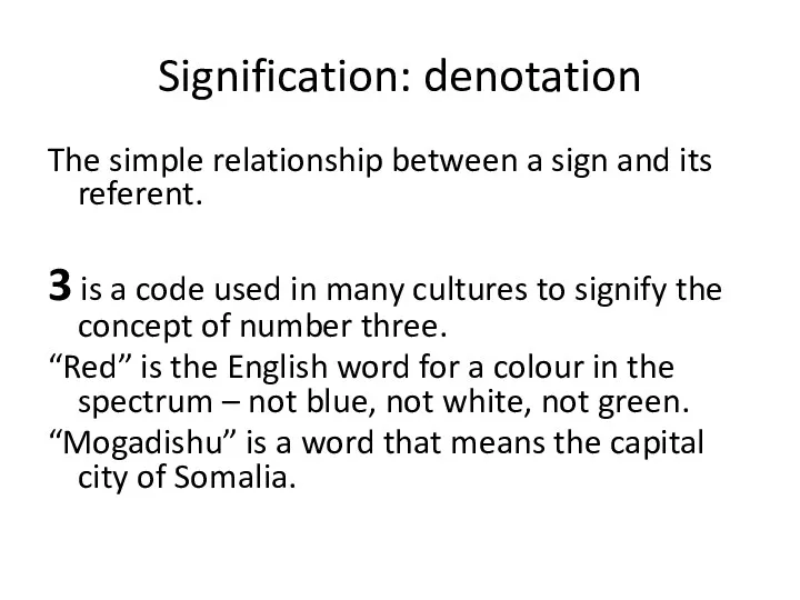 Signification: denotation The simple relationship between a sign and its