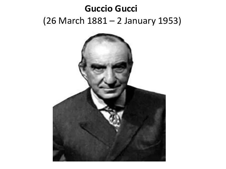 Guccio Gucci (26 March 1881 – 2 January 1953)