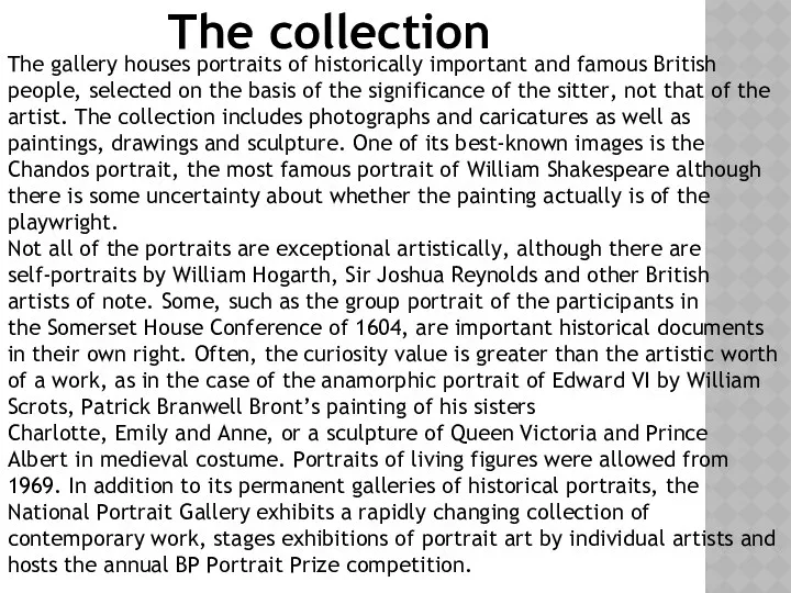 The collection The gallery houses portraits of historically important and