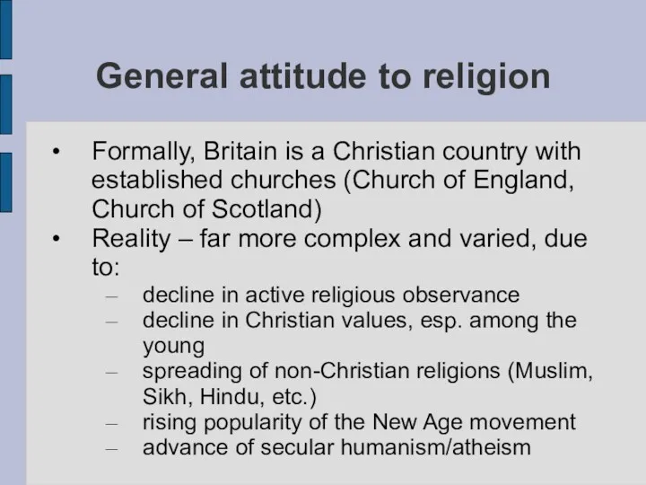 General attitude to religion Formally, Britain is a Christian country with established churches