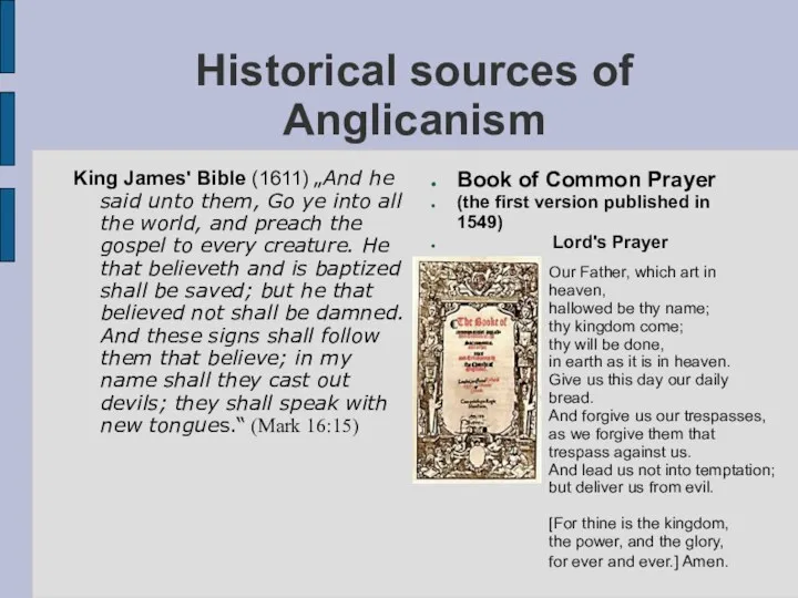 Historical sources of Anglicanism King James' Bible (1611) „And he said unto them,