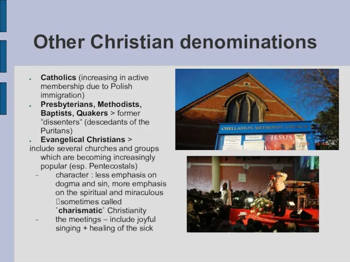 Other Christian denominations Catholics (increasing in active membership due to Polish immigration)‏ Presbyterians,