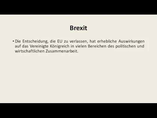 Brexit Die Entscheidung, die EU zu verlassen, hat erhebliche Auswirkungen