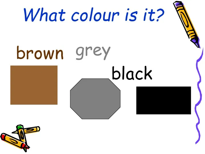 What colour is it? brown grey black