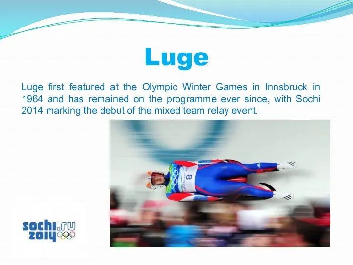 Luge Luge first featured at the Olympic Winter Games in