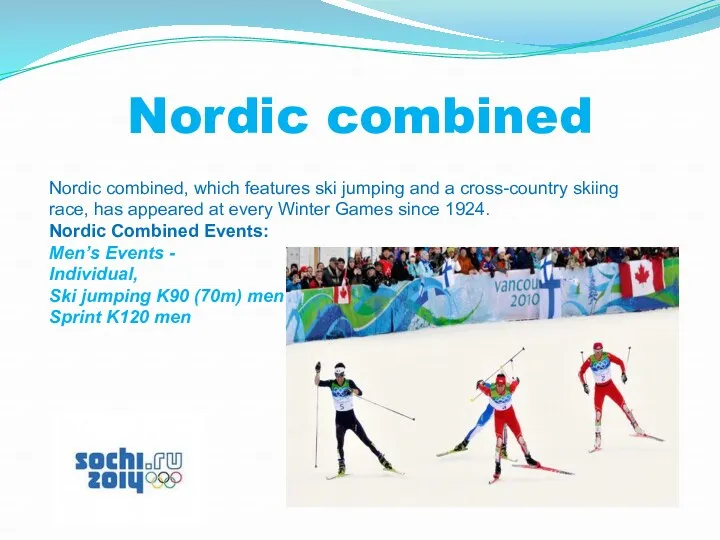 Nordic combined Nordic combined, which features ski jumping and a