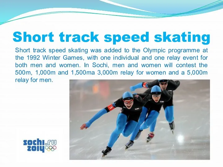 Short track speed skating Short track speed skating was added