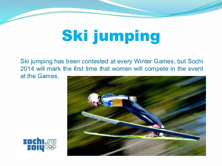 Ski jumping Ski jumping has been contested at every Winter
