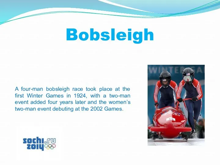 Bobsleigh A four-man bobsleigh race took place at the first
