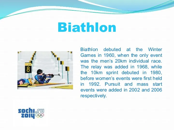 Biathlon Biathlon debuted at the Winter Games in 1960, when