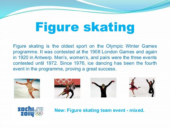 Figure skating Figure skating is the oldest sport on the