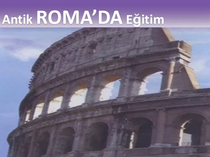 Antik ROMA’DA Eğitim