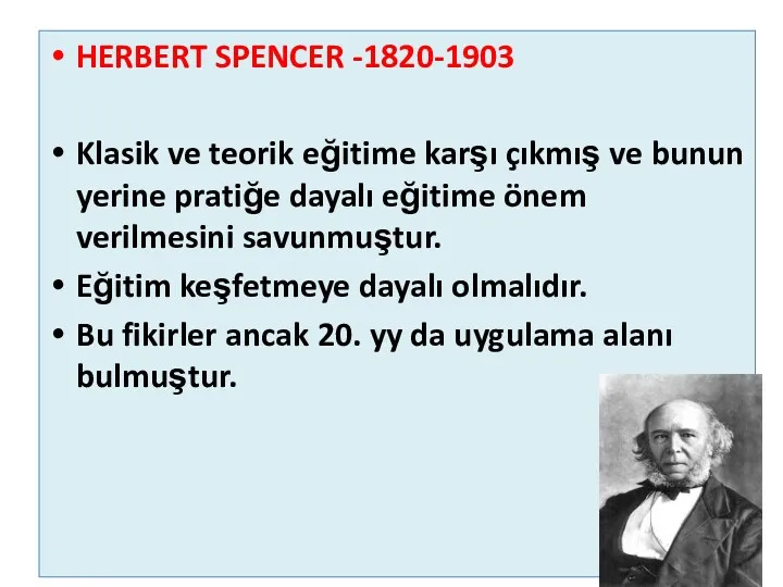 HERBERT SPENCER -1820-1903 Klasik ve teorik eğitime karşı çıkmış ve