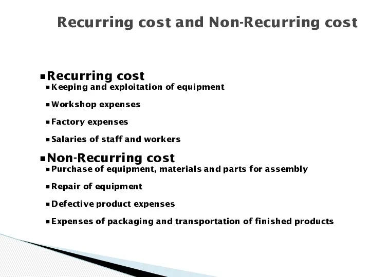 Recurring cost and Non-Recurring cost Recurring cost Keeping and exploitation