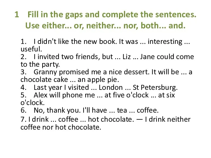 1 Fill in the gaps and complete the sentences. Use either... or, neither...