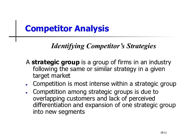 Competitor Analysis Identifying Competitor’s Strategies A strategic group is a group of firms