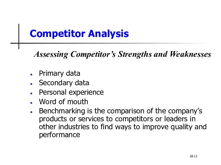 Competitor Analysis Assessing Competitor’s Strengths and Weaknesses Primary data Secondary data Personal experience