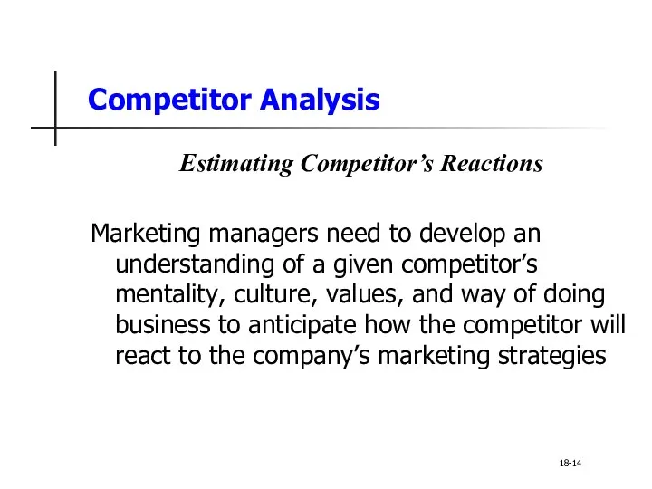 Competitor Analysis Estimating Competitor’s Reactions Marketing managers need to develop an understanding of