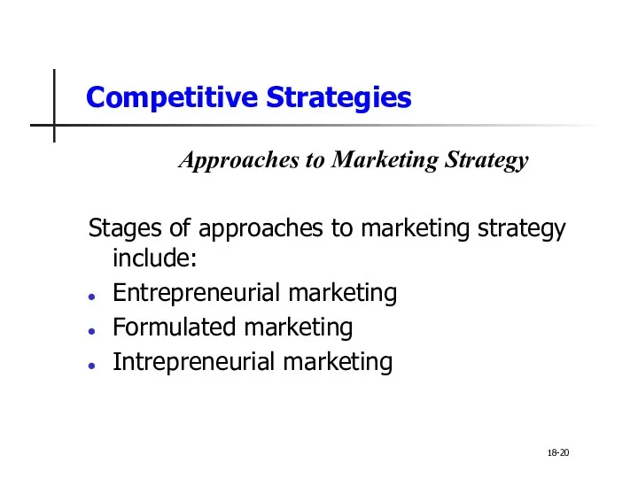 Competitive Strategies Approaches to Marketing Strategy Stages of approaches to marketing strategy include:
