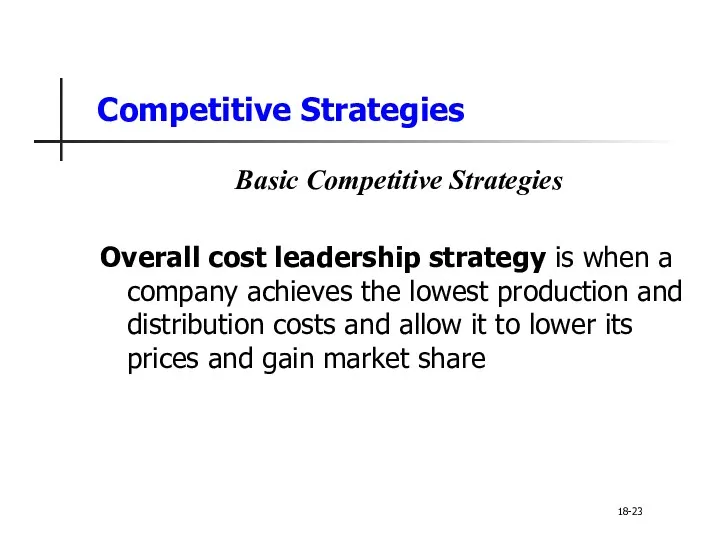 Competitive Strategies Basic Competitive Strategies Overall cost leadership strategy is when a company