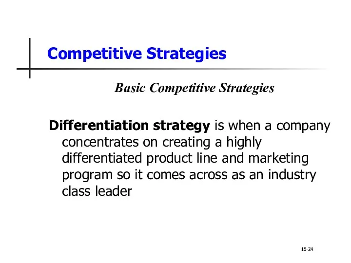 Competitive Strategies Basic Competitive Strategies Differentiation strategy is when a company concentrates on