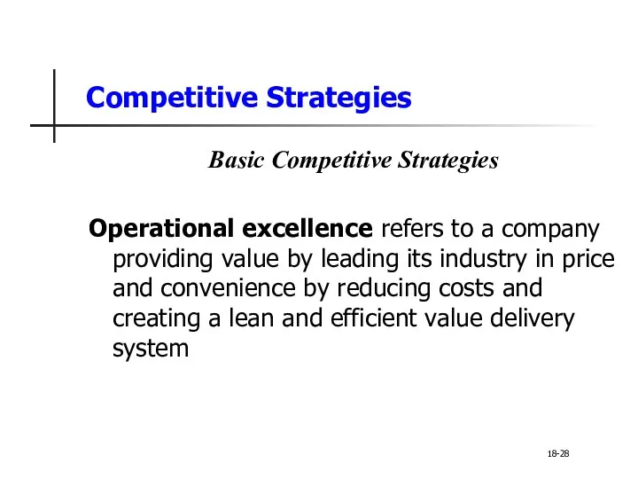 Competitive Strategies Basic Competitive Strategies Operational excellence refers to a company providing value