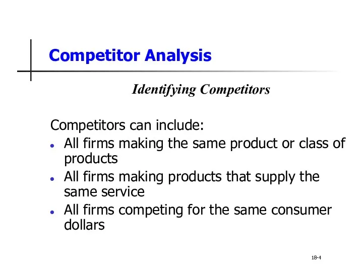 Competitor Analysis Identifying Competitors Competitors can include: All firms making the same product